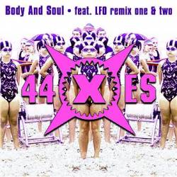 44 X ES : Body and Soul